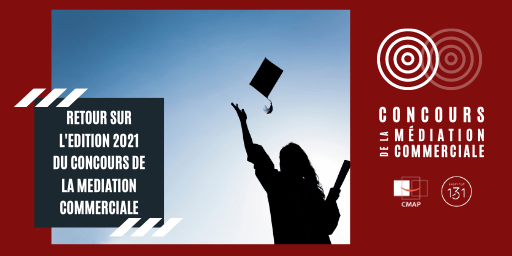 Retour sur la 12ème édition du Concours de la Médiation Commerciale organisé par le CMAP