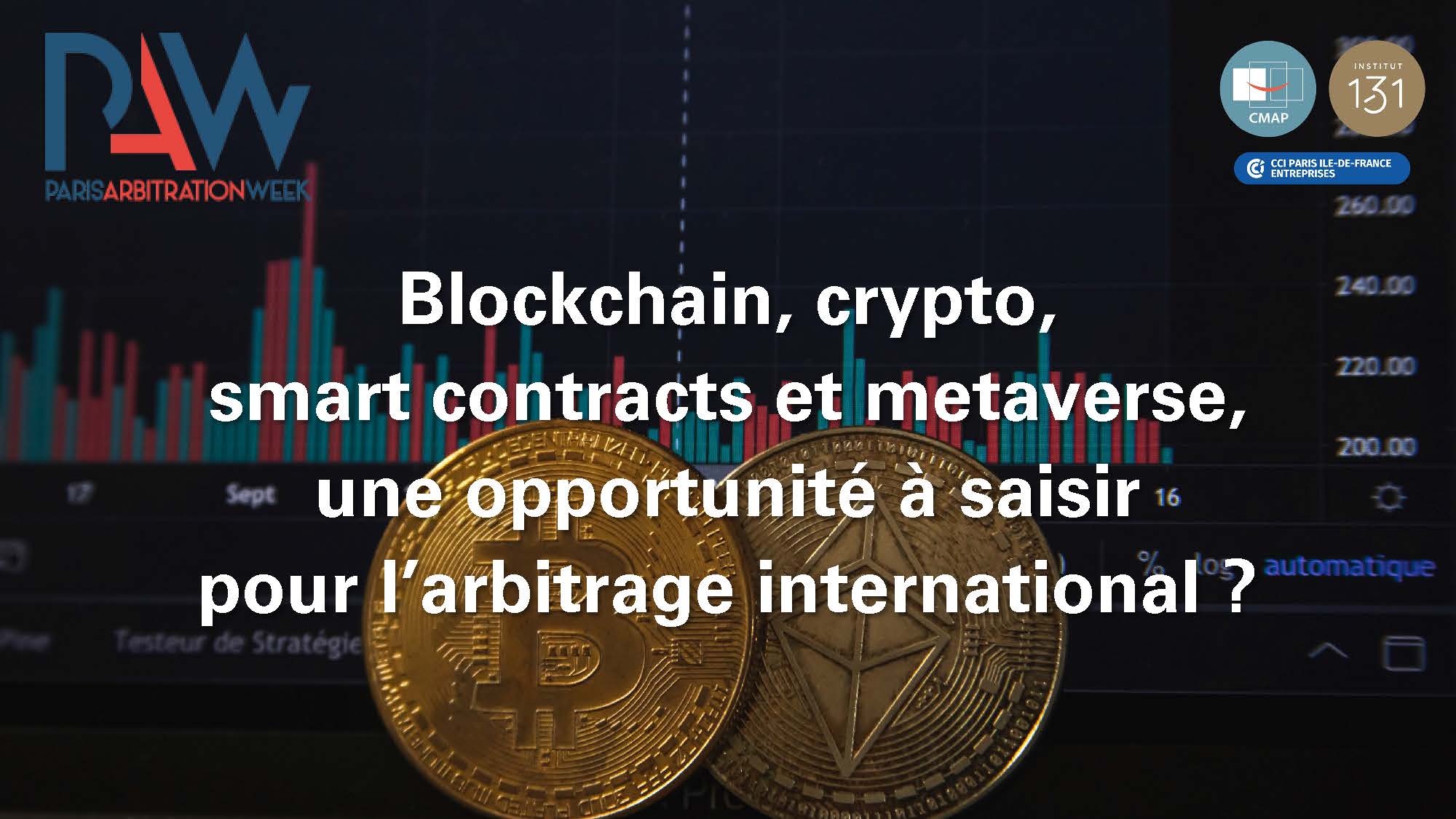 Blockchain, crypto, smart contract, une opportunité à saisir pour l’arbitrage international ? | Conférence CMAP