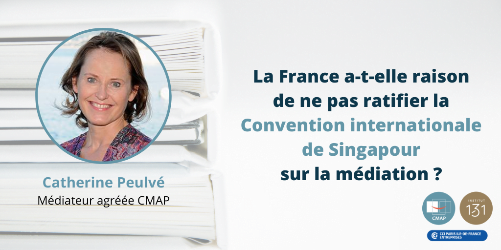 La France a-t-elle raison de ne pas ratifier la Convention internationale de Singapour sur la médiation ?