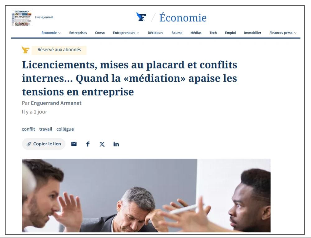 Article du Figaro : Licenciements, mises au placard et conflits internes… Quand la «médiation» apaise les tensions en entreprise
